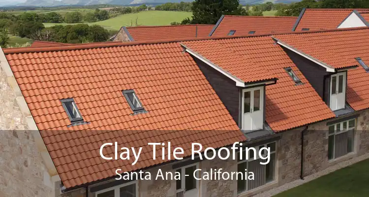 Clay Tile Roofing Santa Ana - California