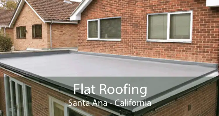 Flat Roofing Santa Ana - California