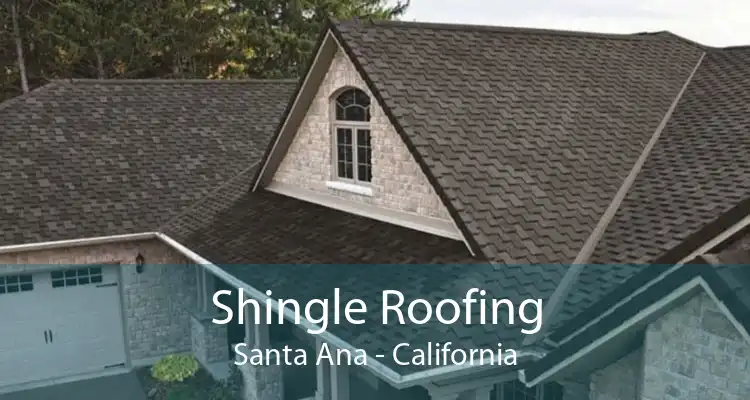 Shingle Roofing Santa Ana - California