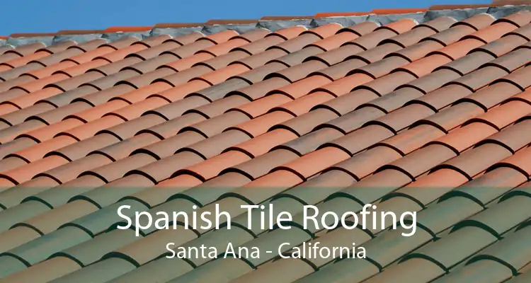 Spanish Tile Roofing Santa Ana - California