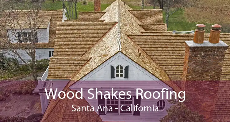 Wood Shakes Roofing Santa Ana - California